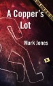 A Copper's Lot - Mark Jones