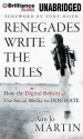 Renegades Write the Rules: How the Digital Royalty Use Social Media to Innovate - Amy Jo Martin