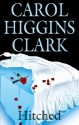 Hitched - Carol Higgins Clark