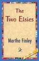 The Two Elsies - Martha Finley, 1st World Library