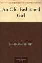 An Old-Fashioned Girl - Louisa May Alcott