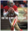 For the Glory of Their Game: Stories of Life in the NFL by the Men Who Lived It - Richard Whittingham, Vernon Biever, Paul Hornung