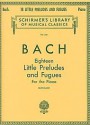 Bach: 18 Little Preludes and Fugues: Piano Solo (Schirmer's Library of Musical Classics, Vol. 424) - Giuseppe Buonamici, Johann Sebastian Bach