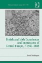 British and Irish Experiences and Impressions of Central Europe, C.1560-1688 - David Worthington