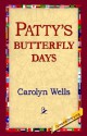 Patty's Butterfly Days - Carolyn Wells, 1st World Library