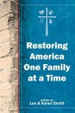 Restoring America One Family at a Time - Lee Smith, Karen Smith