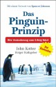 Das Pinguin Prinzip: Wie Veränderung Zum Erfolg Führt - John P. Kotter, Holger Rathgeber, Harald Stadler