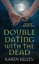 Double Dating with the Dead - Karen Kelley