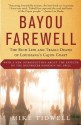 Bayou Farewell: The Rich Life and Tragic Death of Louisiana's Cajun Coast - Mike Tidwell