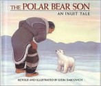 The Polar Bear Son: An Inuit Tale - Lydia Dabcovich