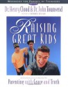 Raising Great Kids: Guide for Parents of Teenagers - Henry Cloud, John Townsend