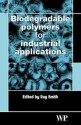 Biodegradable polymers for industrial applications - R. Smith