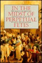 In the Midst of Perpetual Fetes: The Making of American Nationalism, 1776-1820 - David Waldstreicher