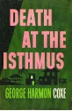 Death at the Isthmus - George Harmon Coxe