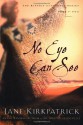 No Eye Can See (Kinship and Courage Series #2) - Jane Kirkpatrick