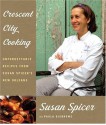 Crescent City Cooking: Unforgettable Recipes from Susan Spicer's New Orleans - Susan Spicer, Paula Disbrowe