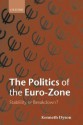 The Politics of the Euro-Zone: Stability or Breakdown? - Kenneth Dyson