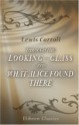 Through The Looking Glass And What Alice Found There: With Fifty Illustrations - Lewis Carroll