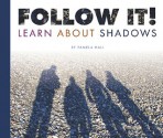 Follow It!: Learn about Shadows - Pamela Hall