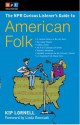 The NPR Curious Listener's Guide to American Folk Music - Kip Lornell, Linda Ronstadt