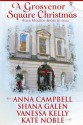 A Grosvenor Square Christmas - Anna Campbell, Shana Galen, Vanessa Kelly, Kate Noble