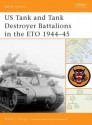 Us Tank and Tank Destroyer Battalions in the Eto 1944-45 - Steven Zaloga