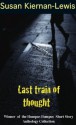 Last Train of Thought - Susan Kiernan-Lewis