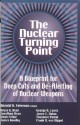 The Nuclear Turning Point: A Blueprint for Deep Cuts and de-Alerting of Nuclear Weapons - Bruce G. Blair, Jonathan Dean