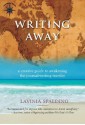 Writing Away: A Creative Guide to Awakening the Journal-Writing Traveler (Travelers' Tales) - Lavinia Spalding