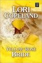 Yellow Rose Bride - Lori Copeland