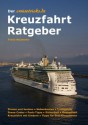 Der cruisetricks.de Kreuzfahrt Ratgeber: Praxis-Guide für Kreuzfahrt-Urlauber - Franz Neumeier