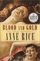 Blood And Gold - Anne Rice