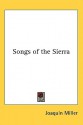 Songs of the Sierra - Joaquin Miller