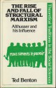 The Rise and Fall of Structural Marxism: Althusser and His Influence - Ted Benton