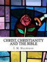 Christ, Christianity and the Bible - I. M. Haldeman, Des Gahan