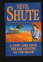 A Town Like Alice / The Far Country / On the Beach - Nevil Shute