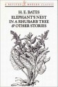 Elephant's Nest in a Rhubarb Tree and Other Stories - H.E. Bates