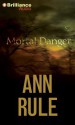 Mortal Danger: And Other True Cases - Laural Merlington, Ann Rule