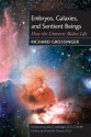 Embryos, Galaxies, and Sentient Beings: How the Universe Makes Life - Harold B. Dowse, Richard Grossinger, John E. Upledger