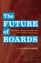 The Future of Boards: Meeting the Governance Challenges of the Twenty-First Century - Jay W. Lorsch