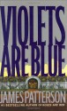 Violets Are Blue - James Patterson