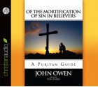 The Of the Mortification of Sin in Believers (Audio) - John Owen, Tom Parks