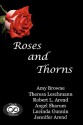 Roses and Thorns - Amy Browne, Theresa Leschmann, Robert L. Arend, Angel Sharum, Lucinda Gunnin, Jennifer Arend