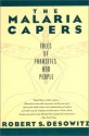 The Malaria Capers: More Tales of Parasites and People, Research and Reality - Robert S. Desowitz