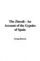 The Zincali - An Account of the Gypsies of Spain - George Borrow