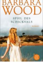 Spiel des Schicksals - Barbara Wood