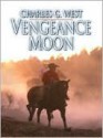 Vengeance Moon - Charles G. West