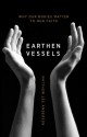 Earthen Vessels: Why Our Bodies Matter to Our Faith - Matthew Lee Anderson