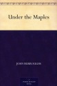 Under the Maples - John Burroughs