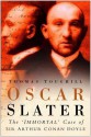 Oscar Slater: The Immortal Case of Sir Arthur Conan Doyle - Thomas Toughill